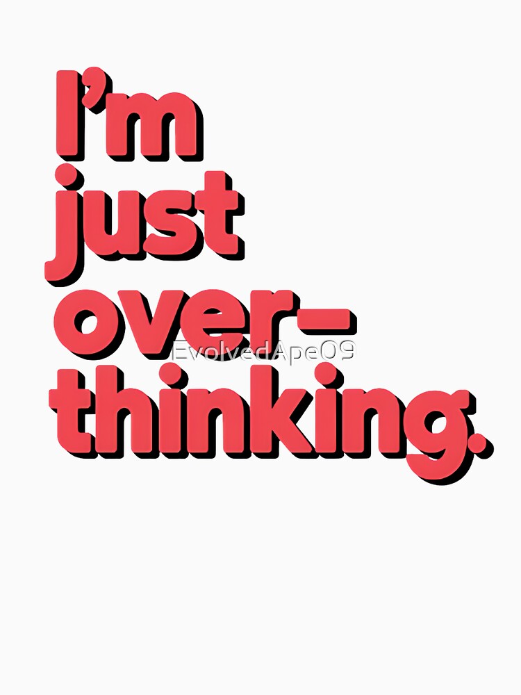 I am just overthinking relatable introvert humor design by Evolved Ape T-Shirts, Hoodie, Sweatshirt (Image 3)