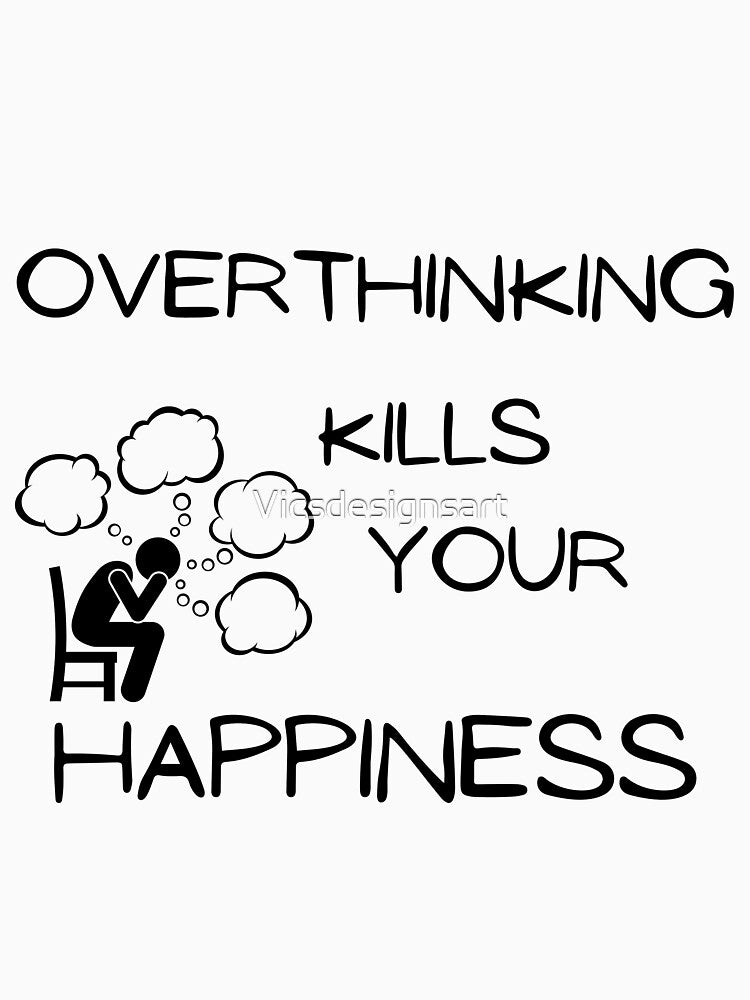 Overthinking kills your happiness by Vicsdesignsart T-Shirts, Hoodie, Sweatshirt | BlankRebels.com (Image 3)