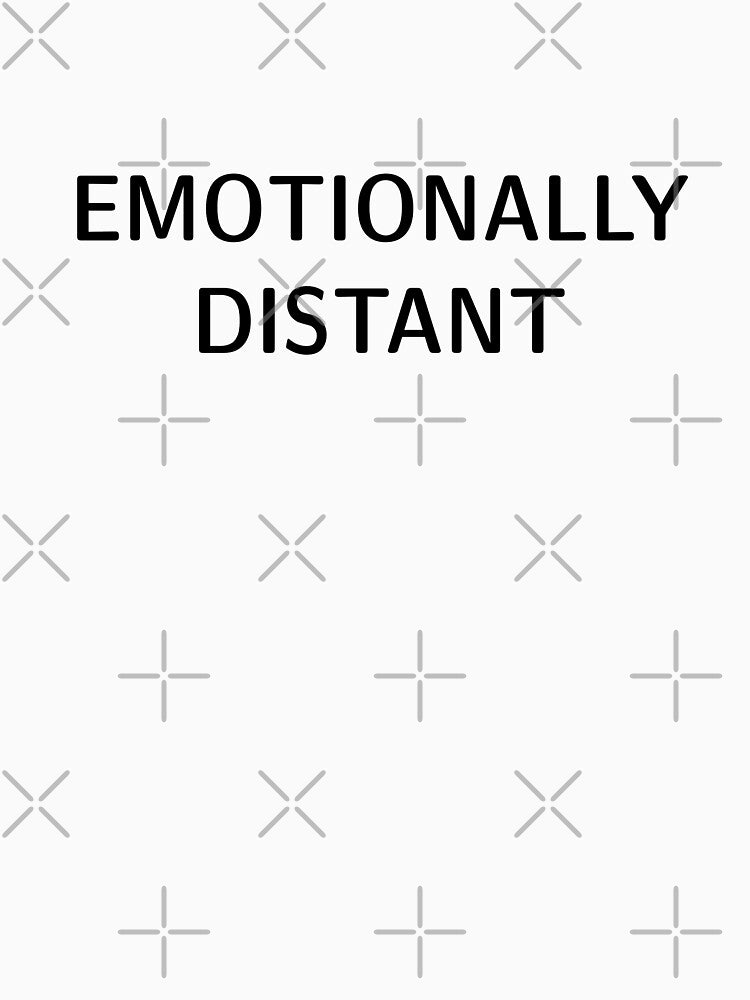 Emotionally distant by Rolf1 T-Shirts, Hoodie, Sweatshirt | BlankRebels.com (Image 3)