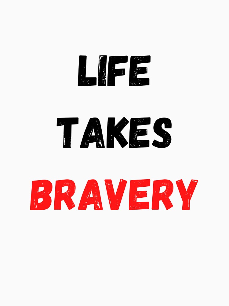 Quote About Life | Life Takes Bravery by Salman Hino T-Shirts, Hoodie, Sweatshirt | BlankRebels.com (Image 3)