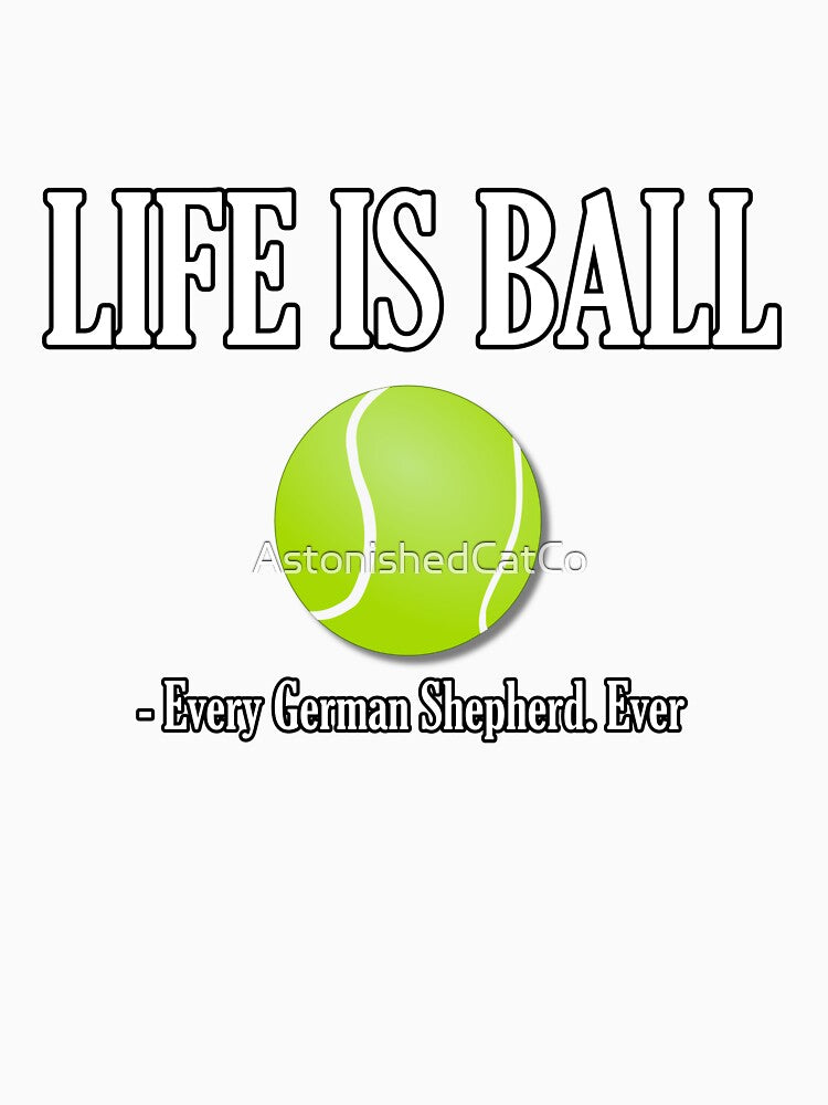Life Is Ball - Astonished Cat Company by AstonishedCatCo