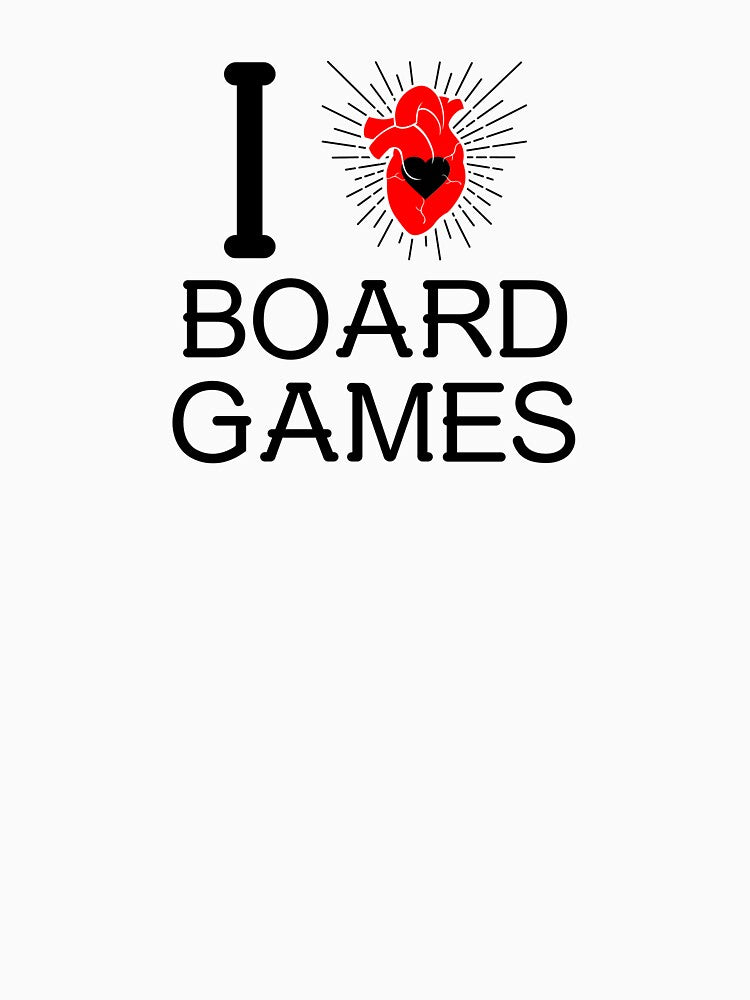 I (realistically) Heart Board Games by gamenighttees T-Shirts, Hoodie, Sweatshirt | BlankRebels.com (Image 3)