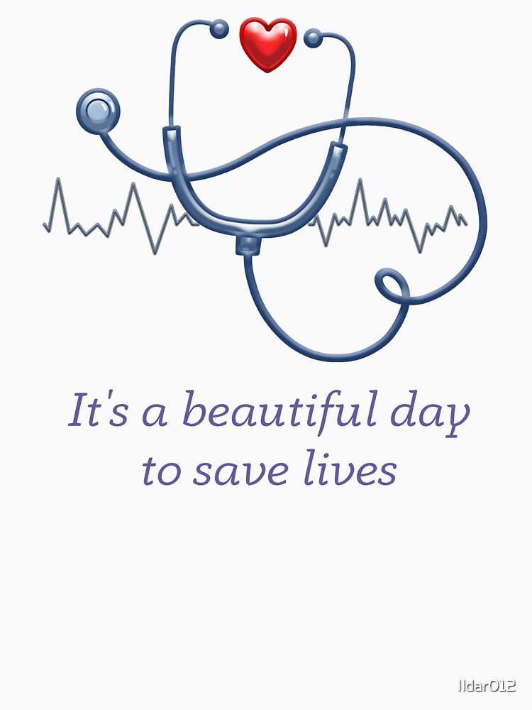 It Is A Beautiful Day To Save Lives, I Am A Nurse, Nurse Quotes, Nurse Educator by Ildar012 T-Shirts, Hoodie,... (Image 3)