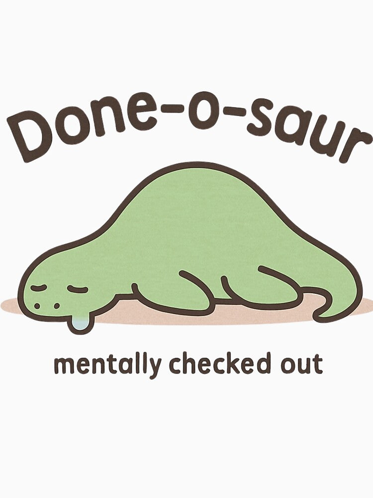 Done-o-saur – Mentally Checked Out Dino by KazyWeeb T-Shirts, Hoodie, Sweatshirt | BlankRebels.com (Image 3)
