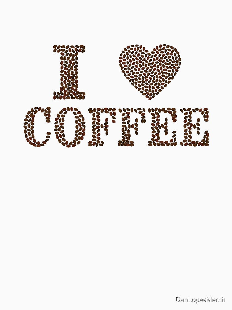 I Love Coffee Heart and Beans by DanLopesMerch T-Shirts, Hoodie, Sweatshirt | BlankRebels.com (Image 3)