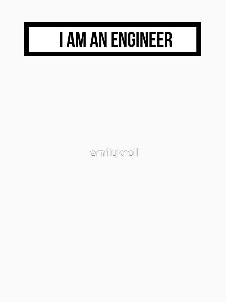 I am an engineer by emilykroll T-Shirts, Hoodie, Sweatshirt | BlankRebels.com (Image 3)