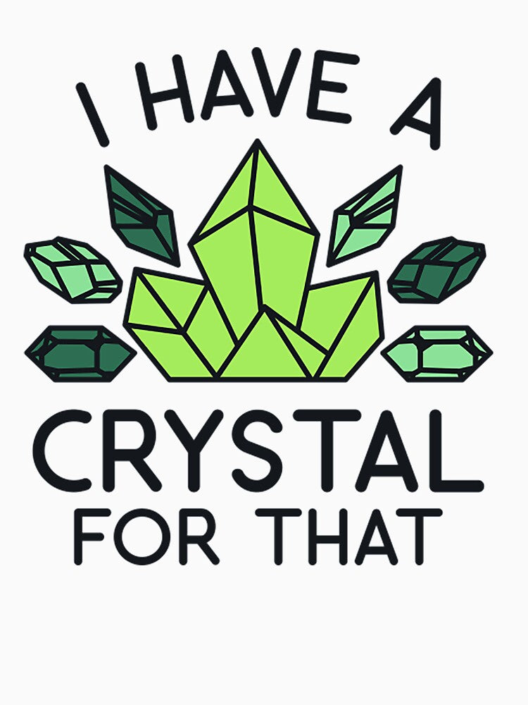 Crystal - I Have a Crystal for That by Geunde103 T-Shirts, Hoodie, Sweatshirt | BlankRebels.com (Image 3)