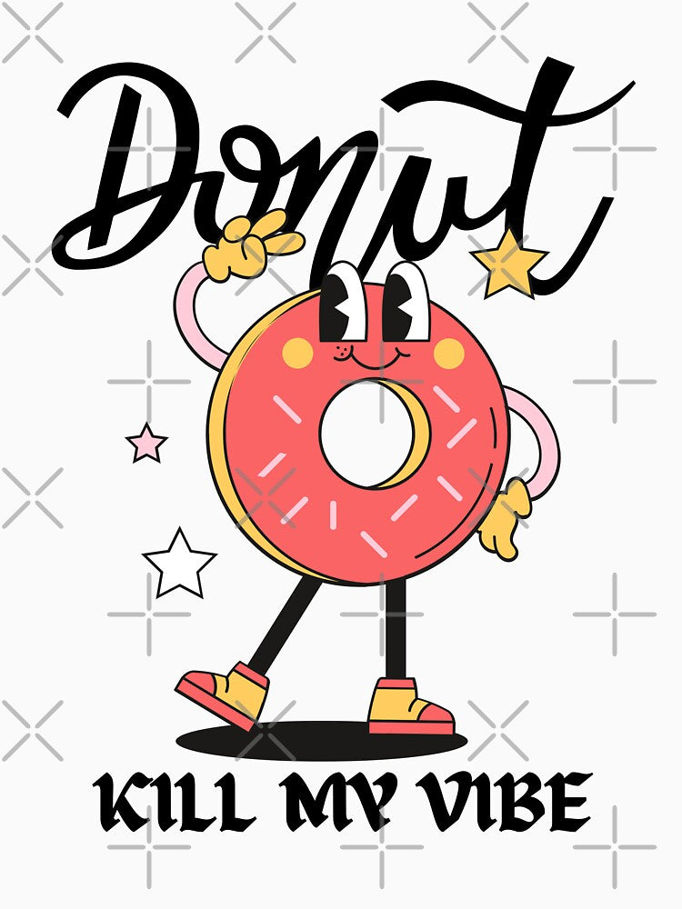 Donut kill my vibe by Peerless-Prime T-Shirts, Hoodie, Sweatshirt | BlankRebels.com (Image 3)