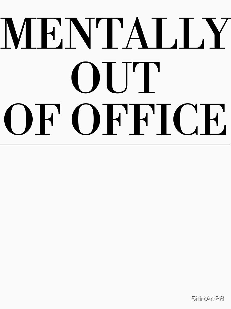 Mentally Out Of Office by ShirtArt28 T-Shirts, Hoodie, Sweatshirt | BlankRebels.com (Image 3)