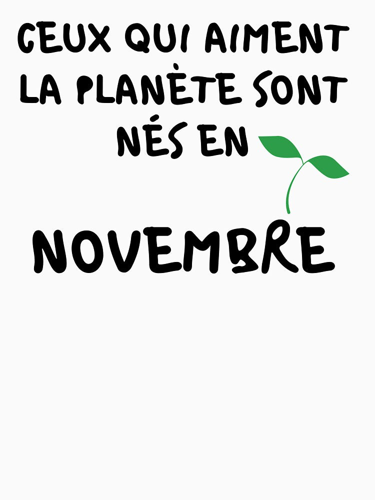 THOSE WHO LOVE THE PLANET ARE BORN IN NOVEMBER by goseriesfilms T-Shirts, Hoodie, Sweatshirt | BlankRebels.com (Image 3)