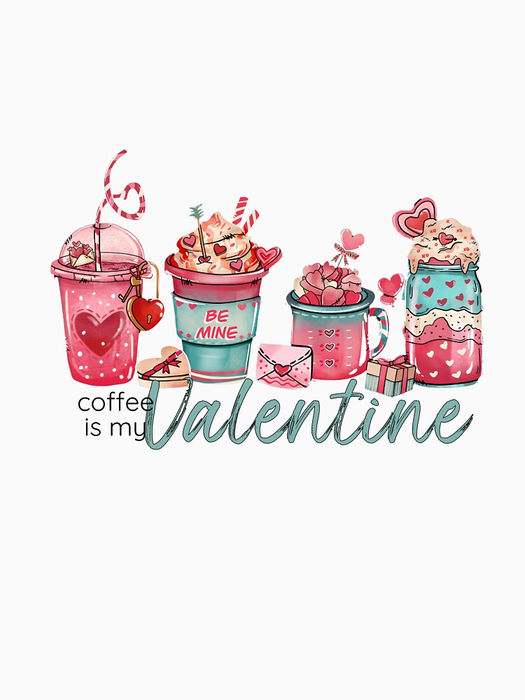 Coffee Is My Valentine by MTurnerShop T-Shirts, Hoodie, Sweatshirt | BlankRebels.com (Image 3)