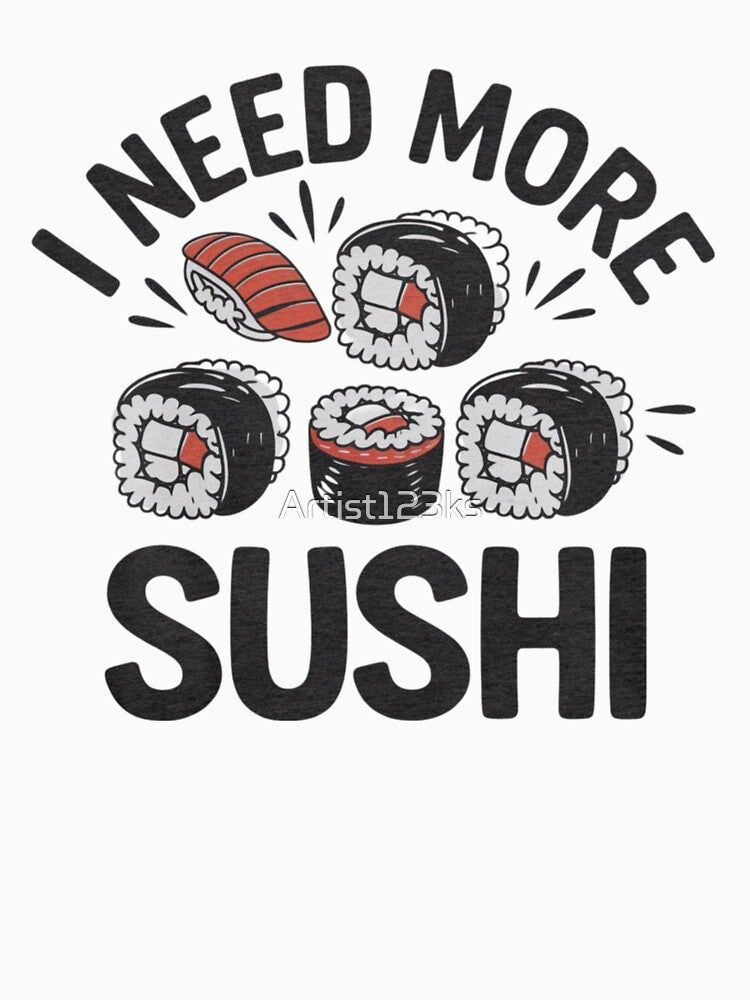 I need more sushi by 123ks T-Shirts, Hoodie, Sweatshirt | BlankRebels.com (Image 3)