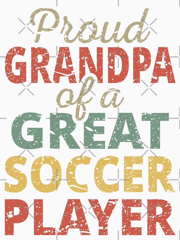 Proud Grandpa Of A Great Soccer Player II by Lemon Pepper