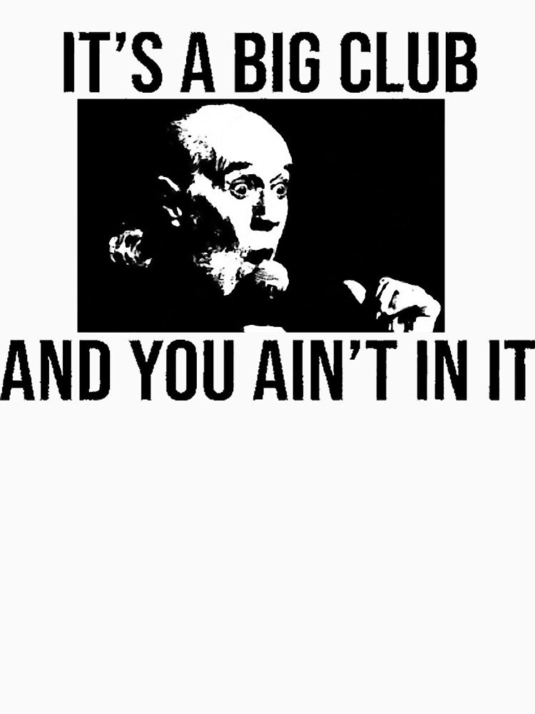Its a big club... and you ain't in it shirt by FraserRainbows Hoodie, Sweatshirt | BlankRebels.com (Image 3)