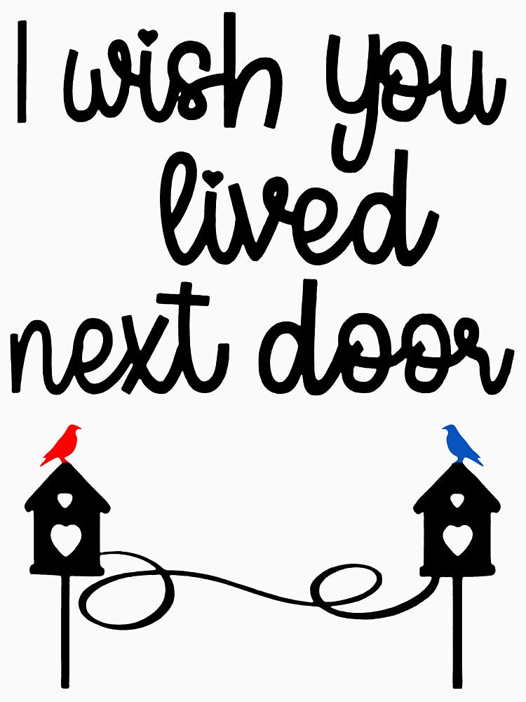 Best Friend, I Wish You Lived Next Door by Renocrazed T-Shirts, Hoodie, Sweatshirt | BlankRebels.com (Image 3)