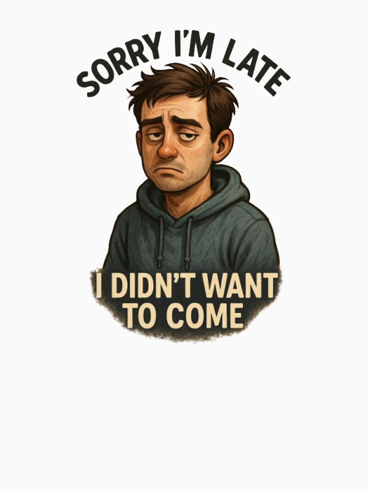 Sorry I’m Late – I Didn’t Want to Come by MuscleCarTs T-Shirts, Hoodie, Sweatshirt | BlankRebels.com (Image 3)