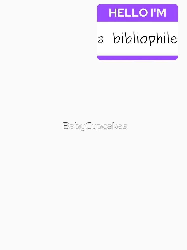 Bibliophile Name Tag by BabyCupcakes T-Shirts, Hoodie, Sweatshirt | BlankRebels.com (Image 3)