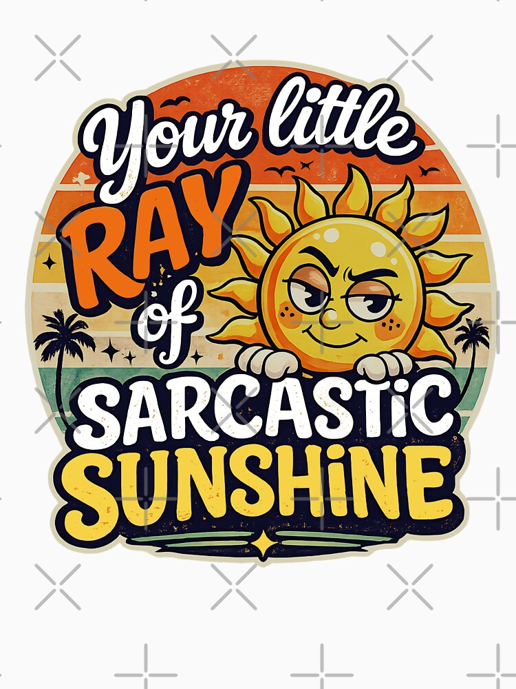 Your Little Ray of Sarcastic Sunshine Retro Sunset by Text2tee
