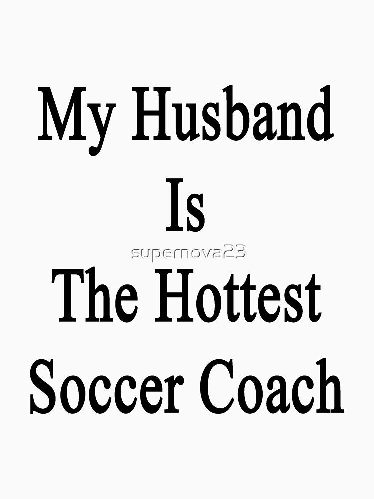 My Husband Is The Hottest Soccer Coach by supernova23