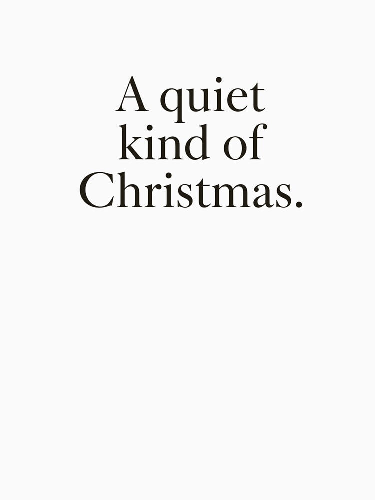 A Quiet Kind of Christmas – Minimal Winter Quote Design by Irene Catchmind T-Shirts, Hoodie, Sweatshirt (Image 3)