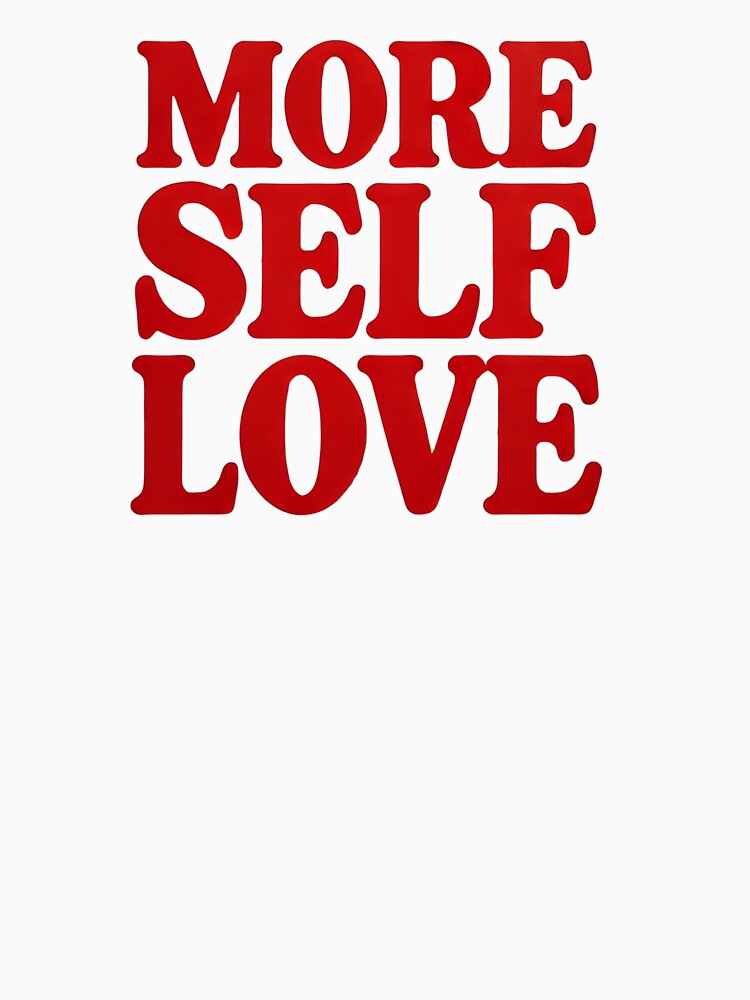 more self love by ascysko T-Shirts, Hoodie, Sweatshirt | BlankRebels.com (Image 3)