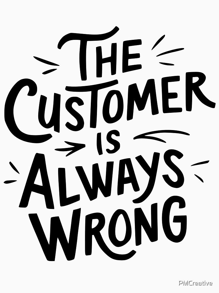 The Customer Is Always Wrong! Black Workplace Humor by PMCreative T-Shirts, Hoodie, Sweatshirt | BlankRebels.com (Image 3)
