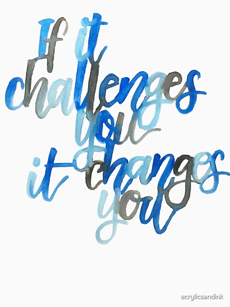 Challenge and change by acrylicsandink T-Shirts, Hoodie, Sweatshirt | BlankRebels.com (Image 3)