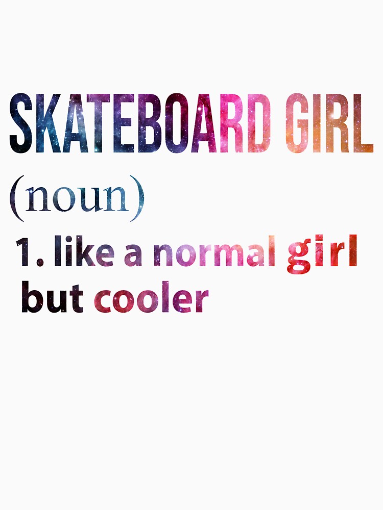 Skateboard Girl like a normal Girl but cooler galaxy by jentochicken T-Shirts, Hoodie, Sweatshirt | BlankRebels.com (Image 3)