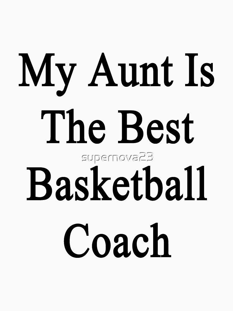 My Aunt Is The Best Basketball Coach by supernova23 T-Shirts, Hoodie, Sweatshirt | BlankRebels.com (Image 3)