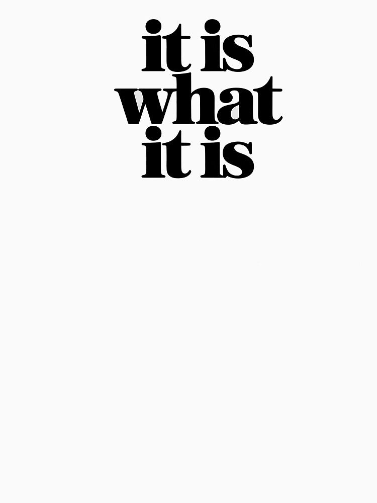 It Is What It Is Small Minimal Quote Shirt by EastborneoEB Hoodie, Sweatshirt | BlankRebels.com (Image 3)