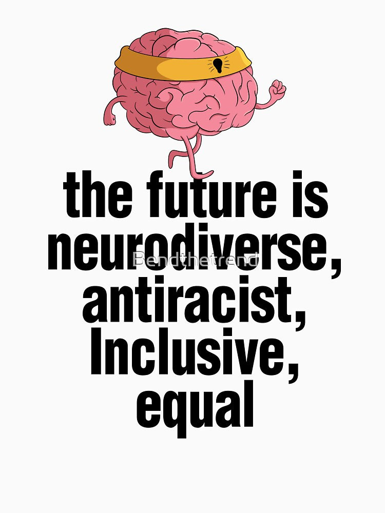 The Future Is Neurodiverse by Bendthetrend T-Shirts, Hoodie, Sweatshirt | BlankRebels.com (Image 3)