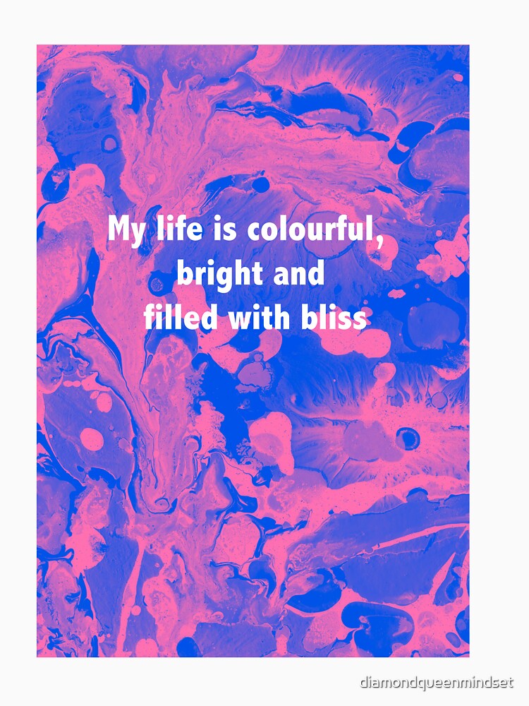 My life is colourful, bright and filled with bliss by diamondqueenmindset T-Shirts, Hoodie, Sweatshirt (Image 3)