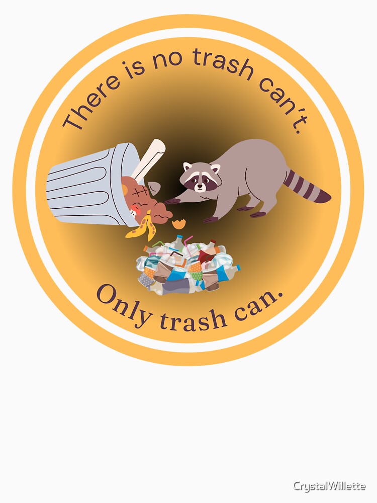 There Is No Trash Can't. Only Trash Can Raccoon by CrystalWillette T-Shirts, Hoodie, Sweatshirt | BlankRebels.com (Image 3)