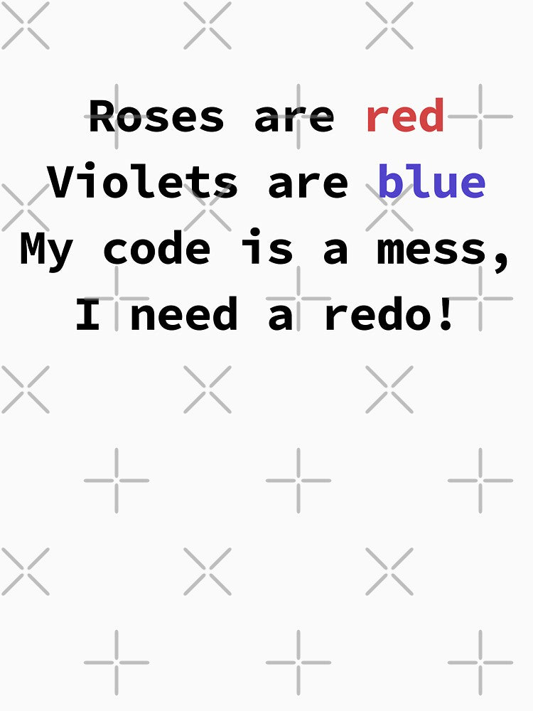 Funny programming poem for coders Roses Are Red Violets Are Blue My Code Is A Mess by yoshra T-Shirts, Hoodie,... (Image 3)