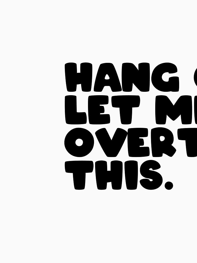 Hang on. Let me overthink this. by cute99store T-Shirts, Hoodie, Sweatshirt | BlankRebels.com (Image 3)