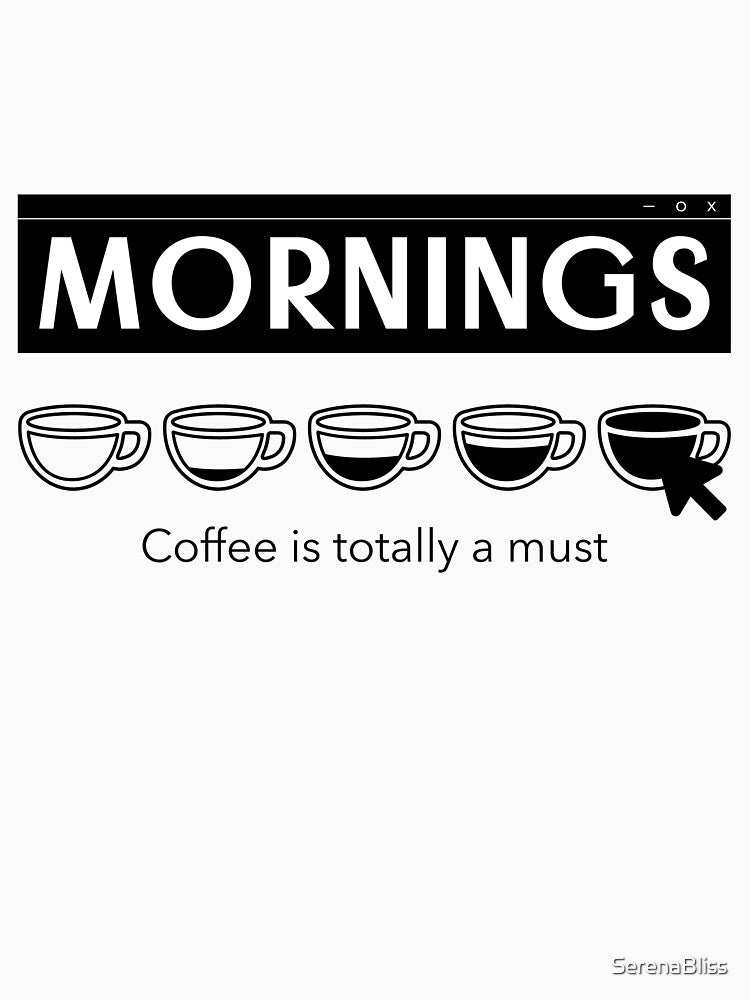 Mornings Coffee Is Totally Must T-Shirts, Hoodie, Sweatshirt