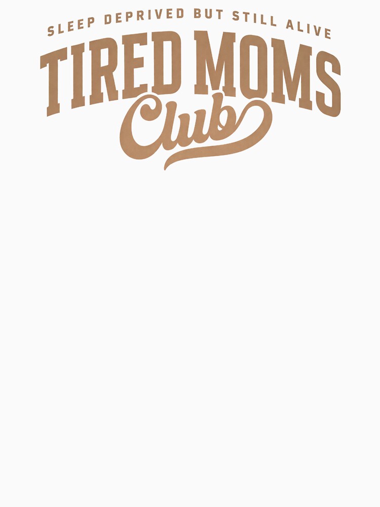 Sleep Deprived But Still Alive Tired Moms Club by raccoon2opossum T-Shirts, Hoodie, Sweatshirt | BlankRebels.com (Image 3)