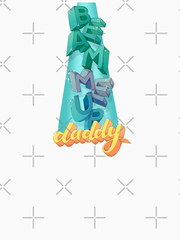 Beam me up, daddy by BoundToPlease T-Shirts, Hoodie, Sweatshirt | BlankRebels.com (Image 3)