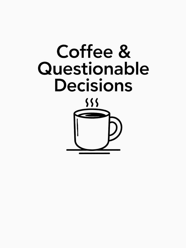 Teacher Sticker - Coffee Questionable Decisions Minimalist by OrikuStudio T-Shirts, Hoodie, Sweatshirt (Image 3)
