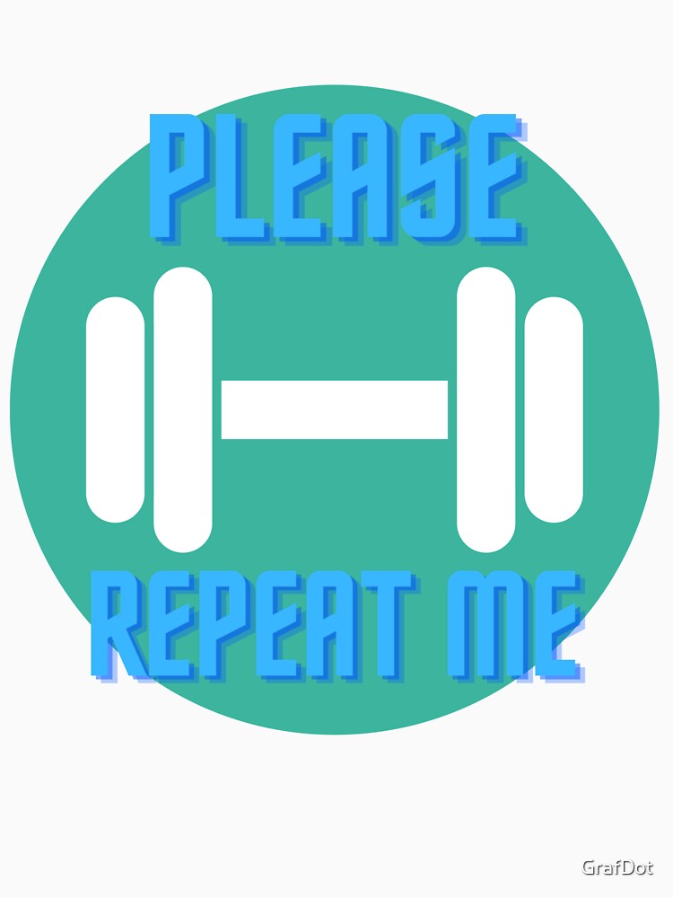 Please repeat me. Workout and Gym by GrafDot T-Shirts, Hoodie, Sweatshirt | BlankRebels.com (Image 3)