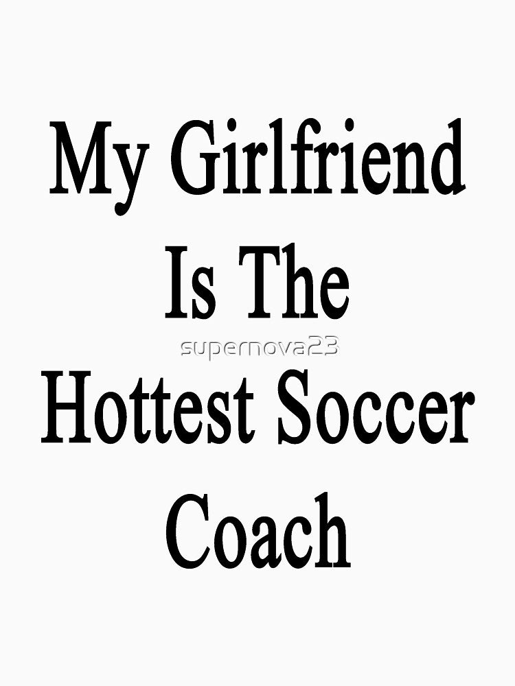 My Girlfriend Is The Hottest Soccer Coach by supernova23