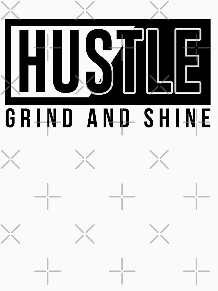 Hustle, Grind and Shine by TheBFStore T-Shirts, Hoodie, Sweatshirt | BlankRebels.com (Image 3)