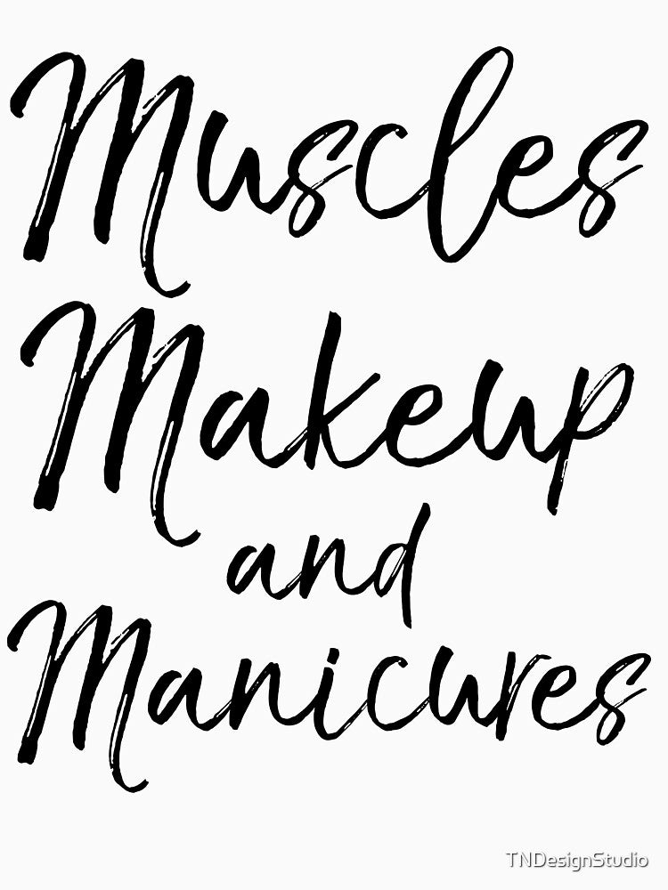 Muscles Makeup and Manicures Funny Workout Quote by TNDesignStudio T-Shirts, Hoodie, Sweatshirt | BlankRebels.com (Image 3)
