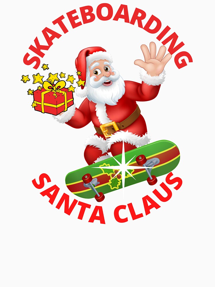 SKATEBOARDING SANTA CLAUS T-Shirts, Hoodie, Sweatshirt