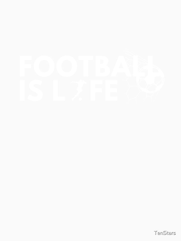football is life by TenStars
