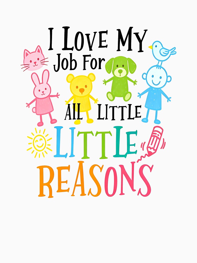 I Love My Job For All The Little Reasons – Cute Teacher Design by truongloc246 T-Shirts, Hoodie, Sweatshirt (Image 3)