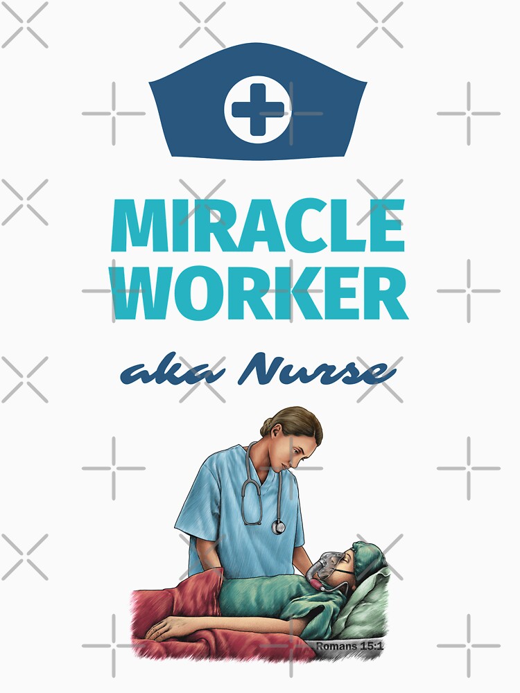 Miracle Worker Nurses Romans 15:1 by SayWhatJAY T-Shirts, Hoodie, Sweatshirt | BlankRebels.com (Image 3)
