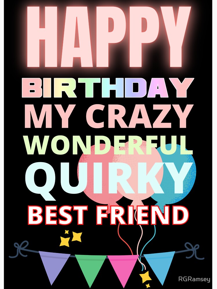 Happy Birthday My Crazy Wonderful Quirky Best Friend by RGRamsey T-Shirts, Hoodie, Sweatshirt | BlankRebels.com (Image 2)