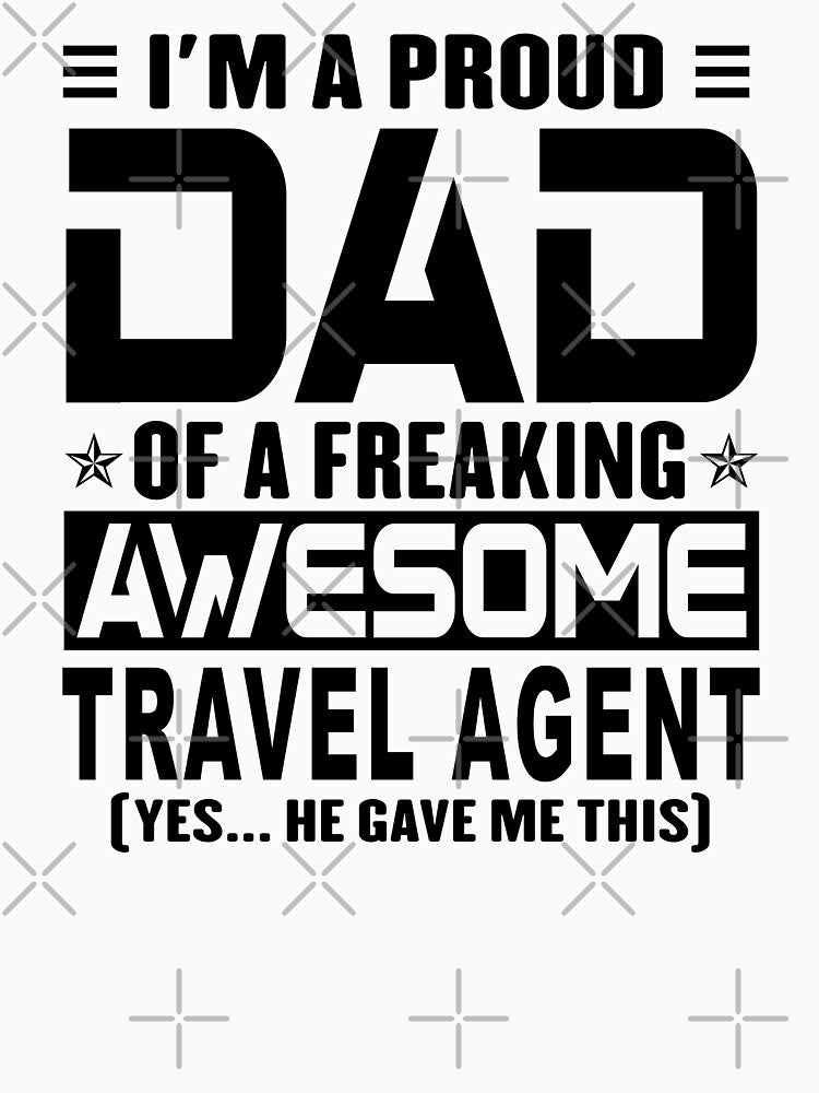 I’m A Proud Dad Of A Freaking Awesome travel agent, Funny Dad Shirt, Dad Of travel agent Shirt, Dad Gifts,... (Image 3)