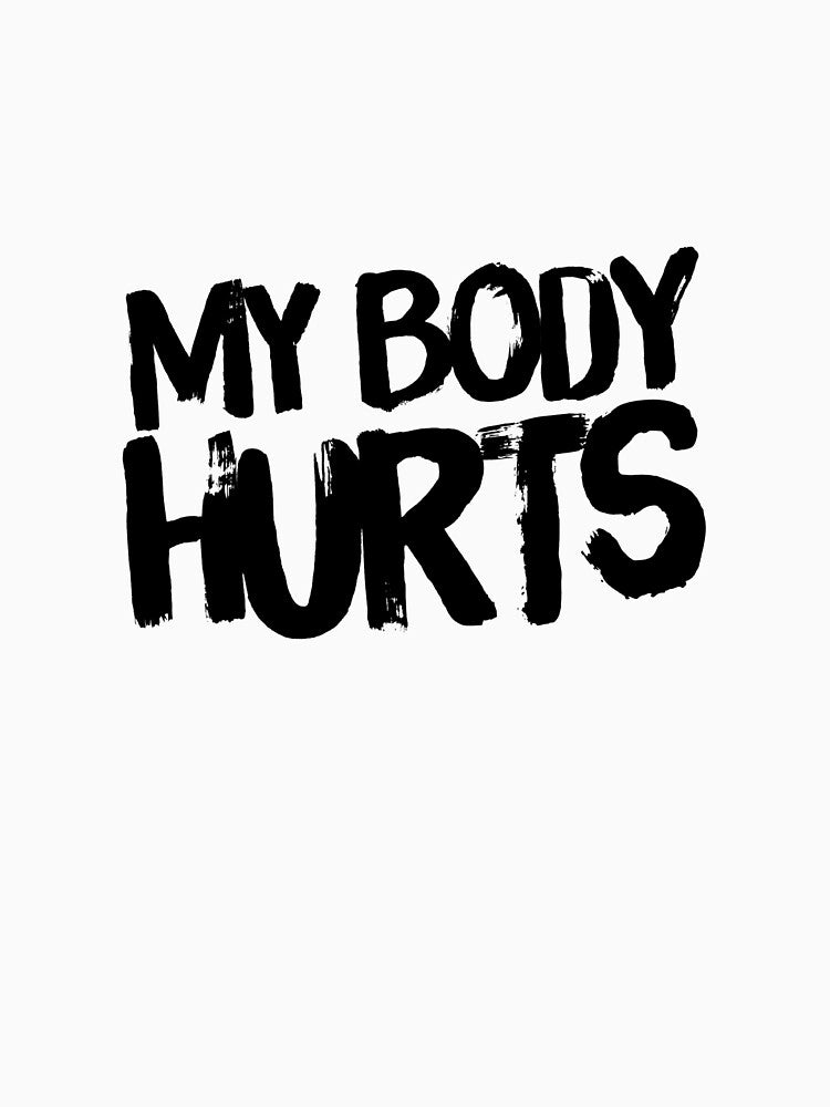My Body Hurts by keriannhill T-Shirts, Hoodie, Sweatshirt | BlankRebels.com (Image 3)